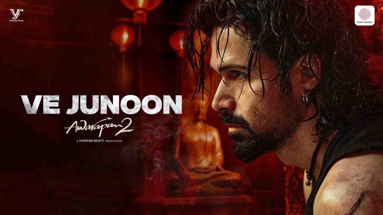 Ve Junoon Lyrics - Awarapan 2 - Emraan Hashmi, Disha Patani